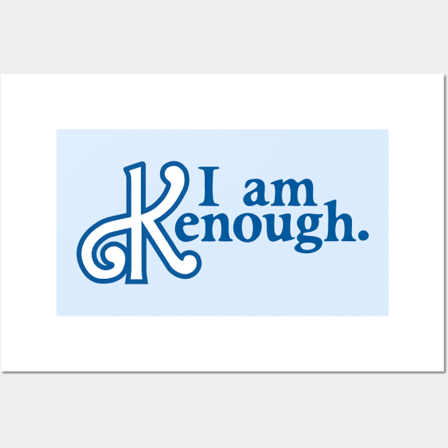 I am Kenough Wall Art by Midnight Pixels